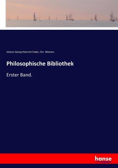 Philosophische Bibliothek - Feder, Johann Georg Heinrich;Meiners, Chr.