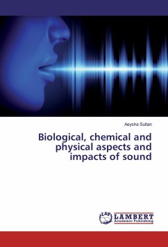 Biological, chemical and physical aspects and impacts of sound - Sultan, Aeysha