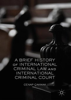 A Brief History of International Criminal Law and International Criminal Court - Çakmak, Cenap