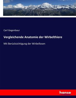 Vergleichende Anatomie der Wirbelthiere - Gegenbaur, Carl