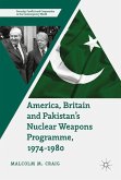 America, Britain and Pakistan¿s Nuclear Weapons Programme, 1974-1980