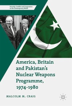 America, Britain and Pakistan¿s Nuclear Weapons Programme, 1974-1980 - Craig, Malcolm M.