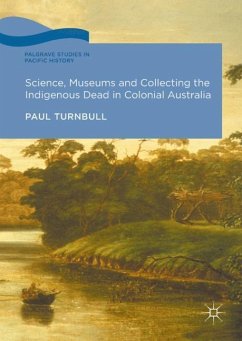 Science, Museums and Collecting the Indigenous Dead in Colonial Australia - Turnbull, Paul