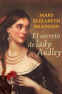 El secreto de Lady Audley (eBook, ePUB) - Elizabeth Braddon, Mary