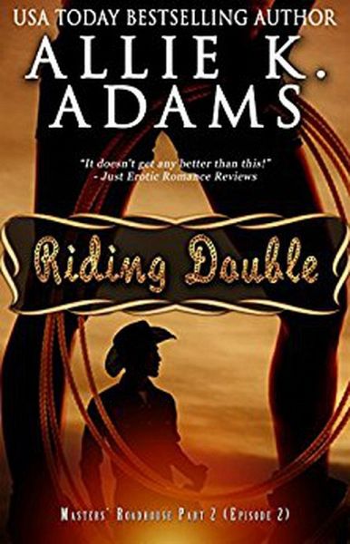 Riding Double: Masters' Roadhouse, Part 2 (The Roadhouse, #2) (eBook, ePUB) Riding Double: Masters' Roadhouse, Part 2 (The Roadhouse, #2) (eBook, ePUB)