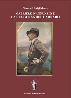 Gabriele D'Annunzio e la Reggenza del Carnaro (eBook, ePUB) - Luigi Manco, Giovanni