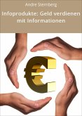 Infoprodukte: Geld verdienen mit Informationen (eBook, ePUB)