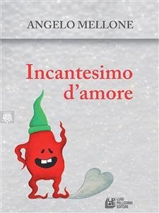 Incantesimo d'amore (eBook, ePUB) - Mellone, Angelo