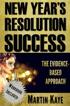 New Year's Resolution Success - The Evidence-Based Approach (Workbook Included) (eBook, ePUB) - Kaye, Martin