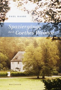 Spaziergänge durch Goethes Weimar - Raabe, Paul