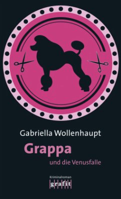 Grappa und die Venusfalle / Maria Grappa Bd.27 - Wollenhaupt, Gabriella