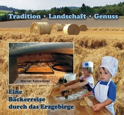 Eine Bäckerreise durch das Erzgebirge - Katzschner, Werner