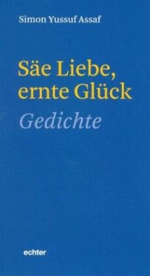 Säe Liebe, ernte Glück - Assaf, Simon Yussuf