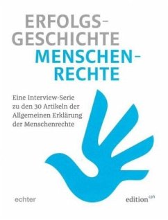 Erfolgsgeschichte Menschenrechte: Eine Interview-Serie zu den 30 Artikeln der Allgemeinen Erklärung der Menschenrechte (Edition CPH)