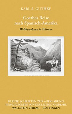 Goethes Reise nach Spanisch-Amerika - Guthke, Karl S.