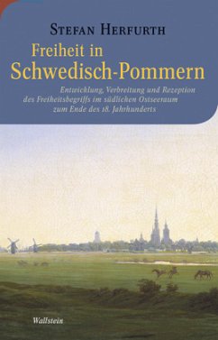 Freiheit in Schwedisch-Pommern - Herfurth, Stefan