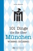 101 Dinge, die Sie über München wissen müssen