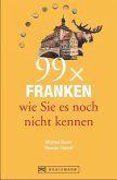 99 x Franken wie Sie es noch nicht kennen 99 x Franken wie Sie es noch nicht kennen