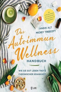 Das Autoimmun-Wellness-Handbuch - Alt, Angie;Trescott, Mickey