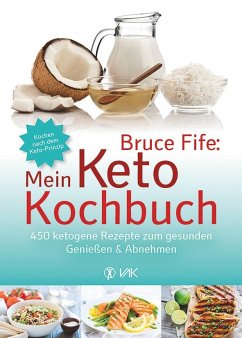 Bruce Fife: Mein Keto-Kochbuch - Fife, Bruce
