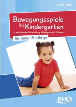 Bewegungsspiele im Kindergarten für Unter-3-Jährige - Hütter, Jenny