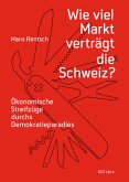 Wie viel Markt verträgt die Schweiz?