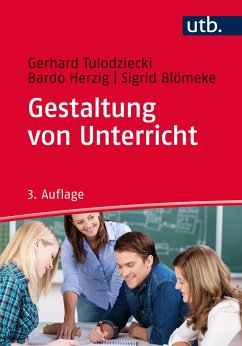 Gestaltung von Unterricht - Tulodziecki, Gerhard;Herzig, Bardo;Blömeke, Sigrid