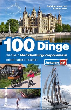 100 Dinge, die Sie in Mecklenburg-Vorpommern erlebt haben müssen - Antenne Mecklenburg-Vorpommern Gmbh & Co. Kg Herrn Robert Weber