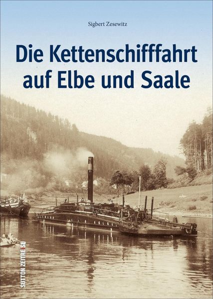 Die Kettenschifffahrt auf Elbe und Saale Geschichte Bildband Bilder Fotos Buch 