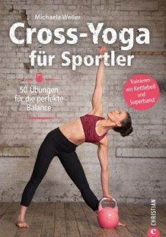 Cross-Yoga für Sportler - Weller, Michaela
