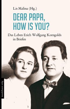 Dear Papa, how is you? - Korngold, Erich W.