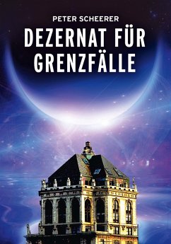 Dezernat für Grenzfälle (eBook, ePUB) - Scheerer, Peter