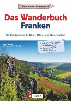 Das Wanderbuch Franken - Wengel, Tassilo;Bahnmüller, Wilfried und Lisa