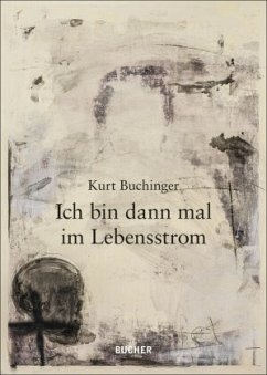 Ich bin dann mal im Lebensstrom - Buchinger, Kurt
