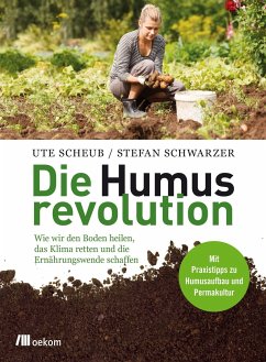 Die Humusrevolution - Scheub, Ute;Schwarzer, Stefan