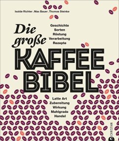 Die große Kaffee-Bibel - Richter, Isolde;Bauer, Max;Steinke, Thomas