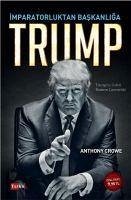 Imparatorluktan Baskanliga Trump - Crowe, Anthony
