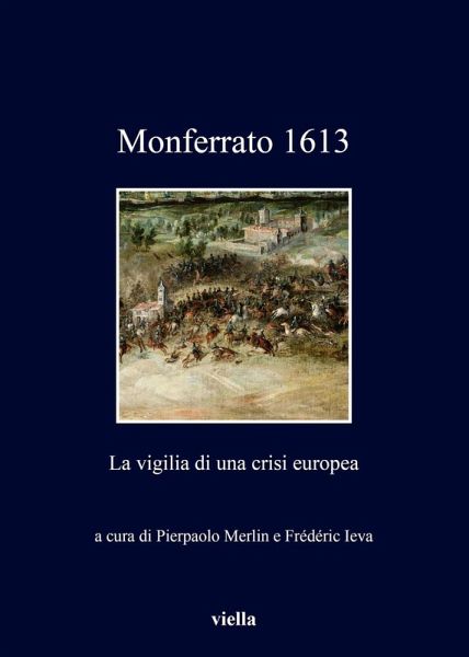 Monferrato 1613. La vigilia di una crisi europea