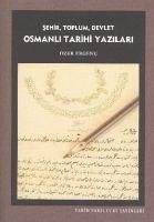 Sehir Toplum Devlet Osmanli Tarihi Yazilari - Ergenc, Özer