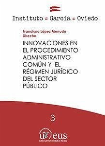 Innovaciones en el procedimiento administrativo común y el régimen jurídico del sector público - López Menudo, Francisco