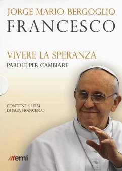 Vivere la speranza. Parole per cambiare: Guarire dalla corruzione-Umiltà, la strada verso Dio-La bellezza educherà il mondo-Dio non si stanca di perdonare - Francesco (Jorge Mario Bergoglio)