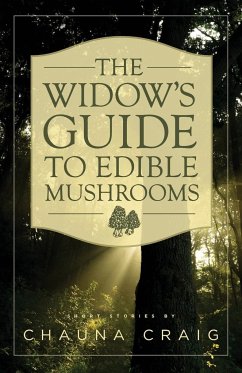 The Widow's Guide to Edible Mushrooms - Craig, Chauna