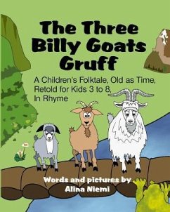 The Three Billy Goats Gruff: A Children's Folktale, Old as Time, Retold for Kids 3 - 8, In Rhyme - Niemi, Alina