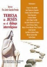 Teresa de Jesús en el diálogo interreligioso - Sancho Fermín, Francisco Javier