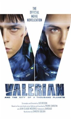 Valerian and the City of a Thousand Planets: The Official Movie Novelization - Golden, Christie