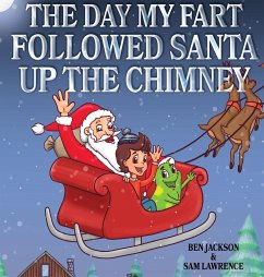 The Day My Fart Followed Santa Up The Chimney - Jackson, Ben; Lawrence, Sam