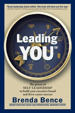 Leading YOU: The power of self-leadership to build your executive brand and drive career success - Bence, Brenda