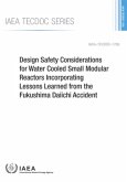 Design Safety Considerations for Water Cooled Small Modular Reactors Incorporating Lessons Learned from the Fukushima Daiichi Accident