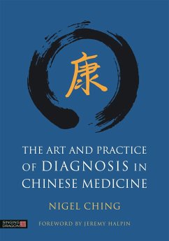 The Art and Practice of Diagnosis in Chinese Medicine - Ching, Nigel