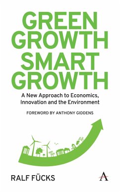 Green Growth, Smart Growth: A New Approach to Economics, Innovation and the Environment - Fücks, Ralf